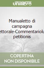 Manualetto di campagna elettorale-Commentariolum petitionis libro