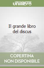 Il grande libro del discus libro