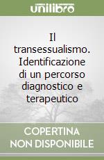 Il transessualismo. Identificazione di un percorso diagnostico e terapeutico