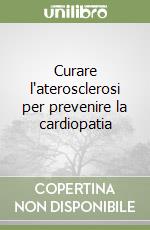 Curare l'aterosclerosi per prevenire la cardiopatia libro