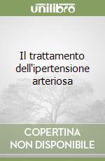 Il trattamento dell'ipertensione arteriosa libro