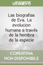 Las biografias de Eva. La evolucion humana a través de la hembra de la especie libro