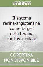 Il sistema renina-angiotensina come target della terapia cardiovascolare