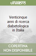 Venticinque anni di ricerca diabetologica in Italia