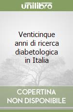 Venticinque anni di ricerca diabetologica in Italia libro