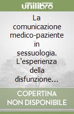 La comunicazione medico-paziente in sessuologia. L'esperienza della disfunzione erettile