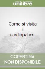 Come si visita il cardiopatico