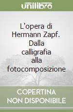L'opera di Hermann Zapf. Dalla calligrafia alla fotocomposizione libro