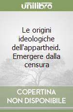 Le origini ideologiche dell'appartheid. Emergere dalla censura libro