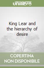 King Lear and the hierarchy of desire