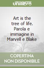 Art is the tree of life. Parola e immagine in Marvell e Blake