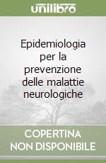 Epidemiologia per la prevenzione delle malattie neurologiche libro