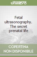 Fetal ultrasonography. The secret prenatal life