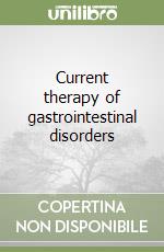 Current therapy of gastrointestinal disorders