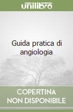 Guida pratica di angiologia