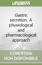 Gastric secretion. A physiological and pharmacological approach