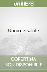 Uomo e salute libro