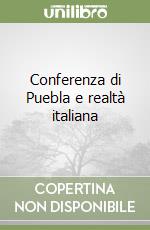 Conferenza di Puebla e realtà italiana libro