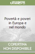 Povertà e poveri in Europa e nel mondo libro