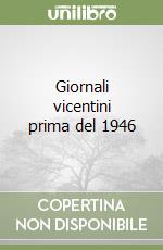 Giornali vicentini prima del 1946 libro