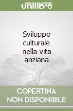 Sviluppo culturale nella vita anziana libro