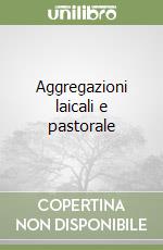 Aggregazioni laicali e pastorale libro