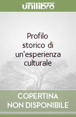 Profilo storico di un'esperienza culturale libro