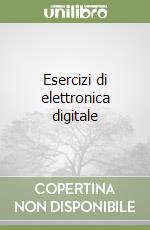 Esercizi di elettronica digitale libro