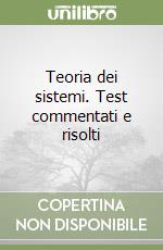 Teoria dei sistemi. Test commentati e risolti libro