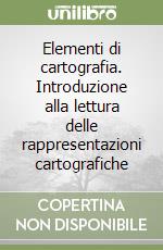 Elementi di cartografia. Introduzione alla lettura delle rappresentazioni cartografiche