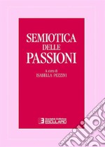 Semiotica delle passioni. Saggi di analisi semantica e testuale libro