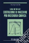 Lezioni del corso di costruzione di macchine per ingegneria chimica libro