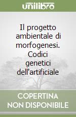 Il progetto ambientale di morfogenesi. Codici genetici dell'artificiale libro