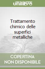 Trattamento chimico delle superfici metalliche