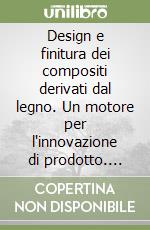 Design e finitura dei compositi derivati dal legno. Un motore per l'innovazione di prodotto. CD-ROM libro