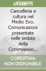 Cancelleria e cultura nel Medio Evo. Comunicazioni presentate nelle sedute della Commission internazional de diplomatique (Stoccarda, 29-30 agosto 1985) libro