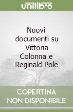 Nuovi documenti su Vittoria Colonna e Reginald Pole libro