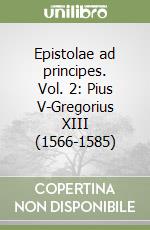 Epistolae ad principes. Vol. 2: Pius V-Gregorius XIII (1566-1585) libro