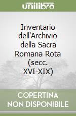 Inventario dell'Archivio della Sacra Romana Rota (secc. XVI-XIX) libro