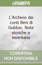 L'Archivio dei conti Beni di Gubbio. Note storiche e inventario