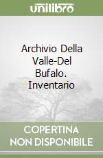 Archivio Della Valle-Del Bufalo. Inventario libro