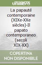 La papauté contemporaine (XIXe-XXe siècles)-Il papato contemporaneo (secoli XIX-XX)