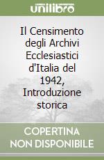 Il Censimento degli Archivi Ecclesiastici d'Italia del 1942, Introduzione storica libro