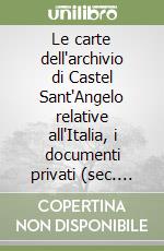 Le carte dell'archivio di Castel Sant'Angelo relative all'Italia, i documenti privati (sec. XIII) libro