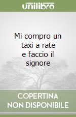 Mi compro un taxi a rate e faccio il signore