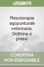 Mesoterapia agopunturale veterinaria. Dottrina e prassi libro