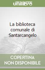 La biblioteca comunale di Santarcangelo libro