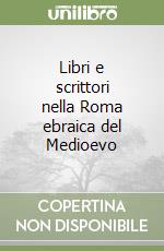 Libri e scrittori nella Roma ebraica del Medioevo libro