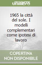 1965 la città del sole. I modelli complementari come ipotesi di lavoro libro