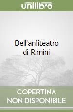 Dell'anfiteatro di Rimini